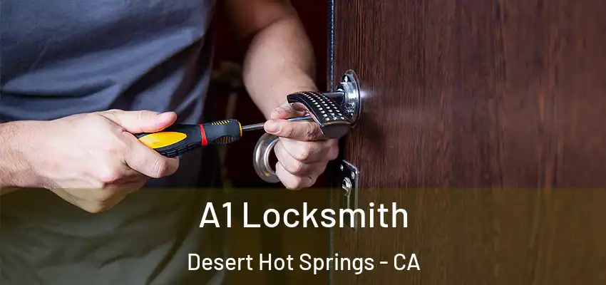  A1 Locksmith Desert Hot Springs - CA