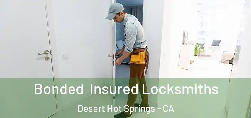  Bonded Insured Locksmiths Desert Hot Springs - CA