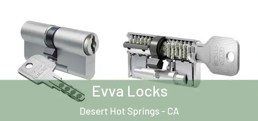  Evva Locks Desert Hot Springs - CA