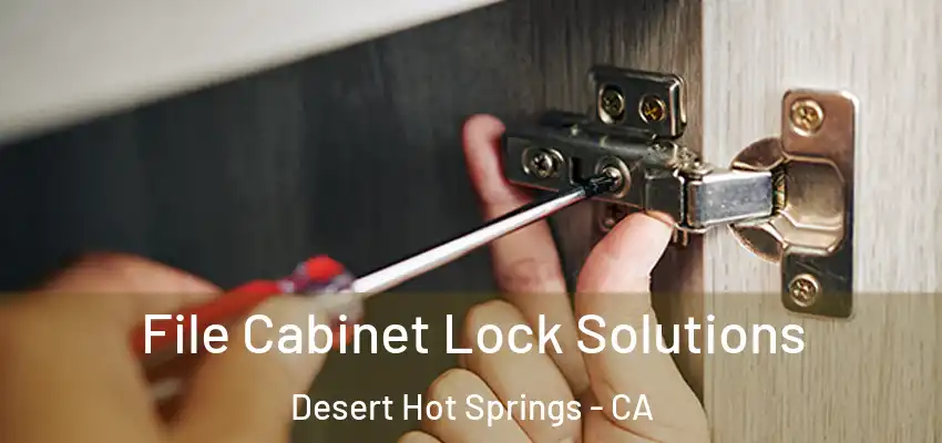  File Cabinet Lock Solutions Desert Hot Springs - CA