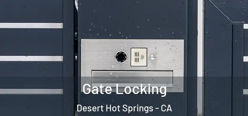  Gate Locking Desert Hot Springs - CA