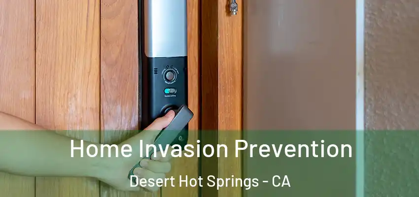  Home Invasion Prevention Desert Hot Springs - CA