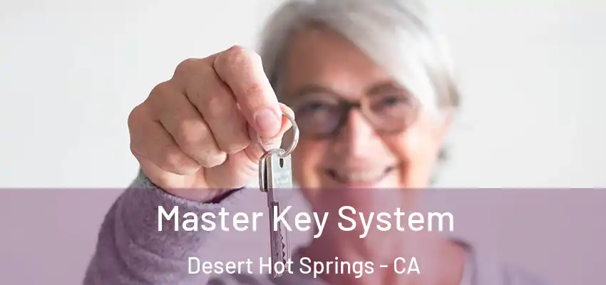  Master Key System Desert Hot Springs - CA