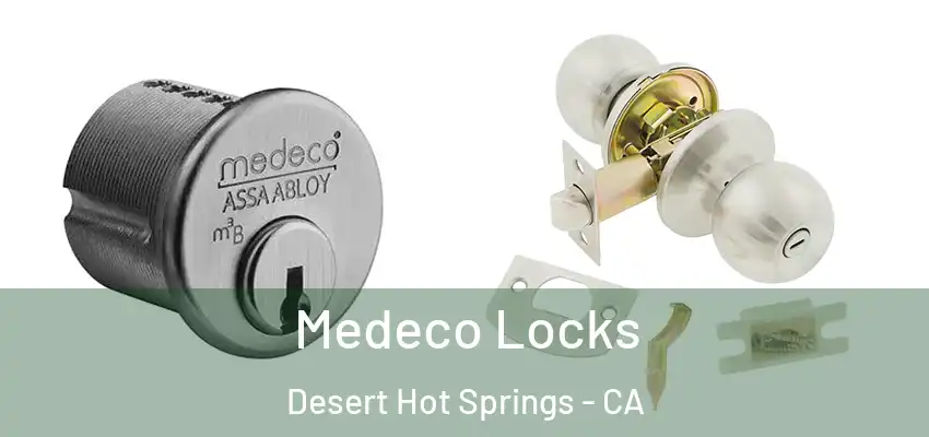  Medeco Locks Desert Hot Springs - CA