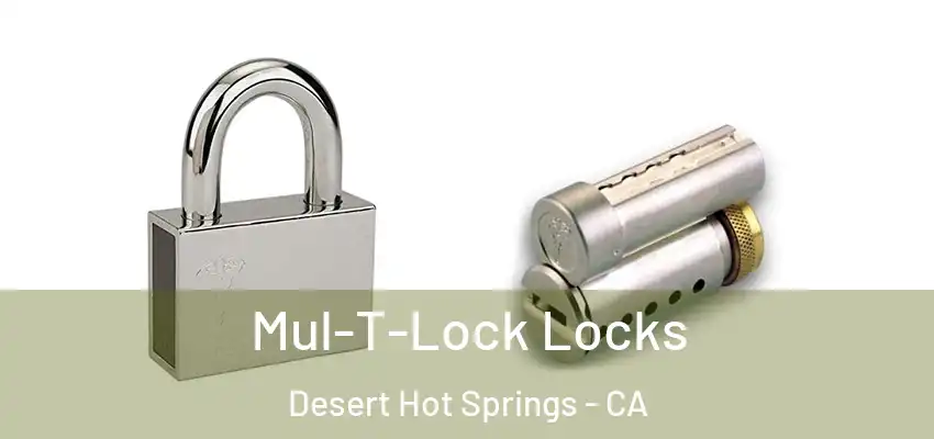 Mul-T-Lock Locks Desert Hot Springs - CA