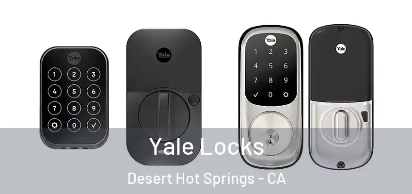  Yale Locks Desert Hot Springs - CA